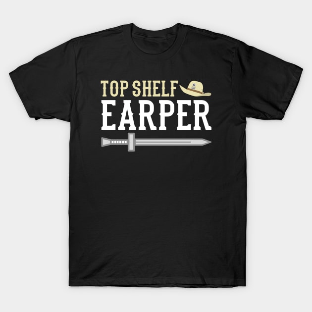 Top Shelf Earper (White Text) - Wynonna Earp T-Shirt by Queerdelion